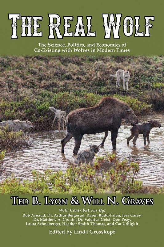 The Real Wolf: The Science, Politics, and Economics of Co-Existing with Wolves in Modern Times - 3982