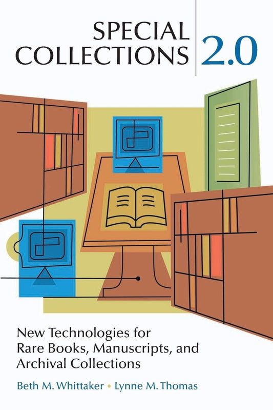 Special Collections 2.0: New Technologies for Rare Books, Manuscripts, and Archival Collections - 7399