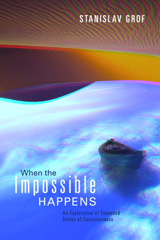When the Impossible Happens: Adventures in Non-Ordinary Realities - 5544