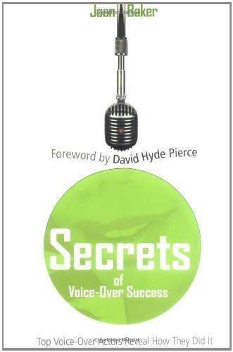 Secrets Of Voice-Over Success: Top Voice-over Artists Reveal How They Did It