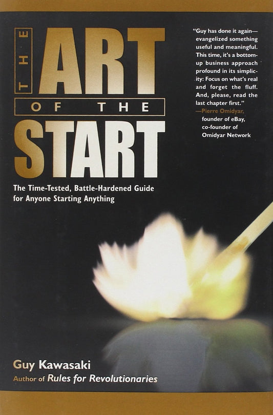 The Art of the Start: The Time-Tested, Battle-Hardened Guide for Anyone Starting Anything - 3757