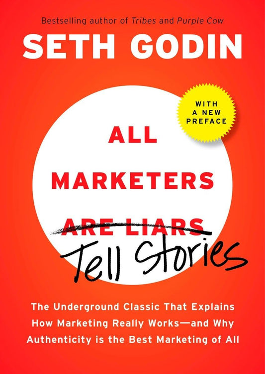 All Marketers are Liars: The Underground Classic That Explains How Marketing Really Works--and Why Authenticity Is the Best Marketing of All - 6643