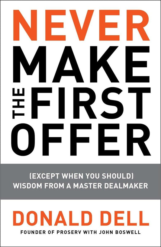 Never Make the First Offer: (Except When You Should) Wisdom from a Master Dealmaker - 5162