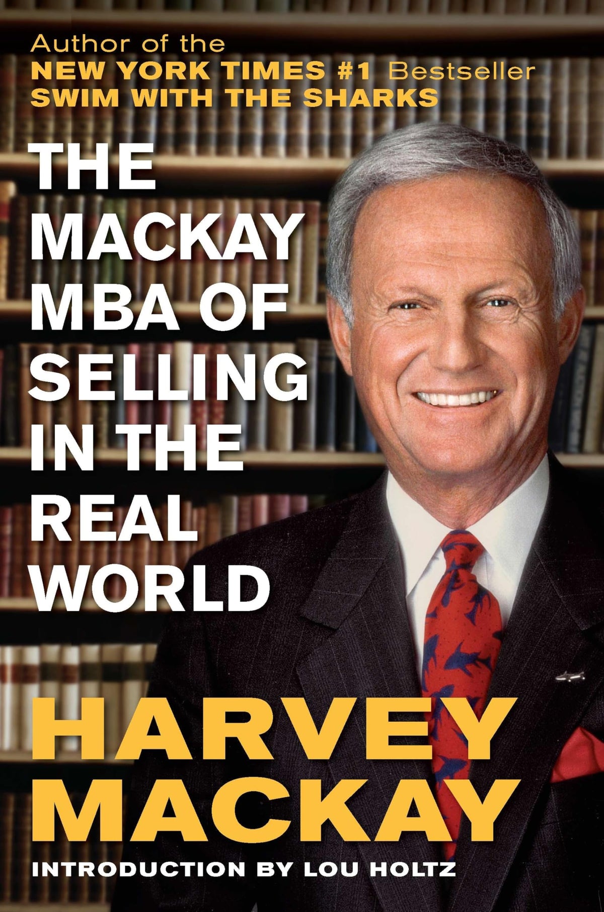 The Mackay MBA of Selling in the Real World