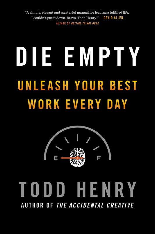 Die Empty: Unleash Your Best Work Every Day - 4104