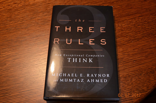 The Three Rules: How Exceptional Companies Think