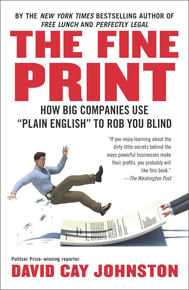 The Fine Print: How Big Companies Use "Plain English" to Rob You Blind - 1608