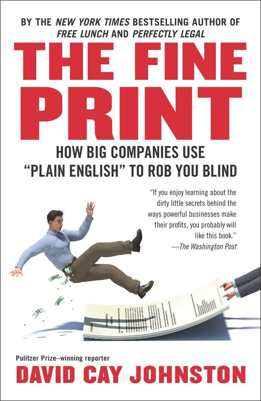 The Fine Print: How Big Companies Use "Plain English" to Rob You Blind - 1608