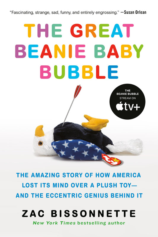 The Great Beanie Baby Bubble: The Amazing Story of How America Lost Its Mind Over a Plush Toy--and the Eccentric Genius Behind It - 632