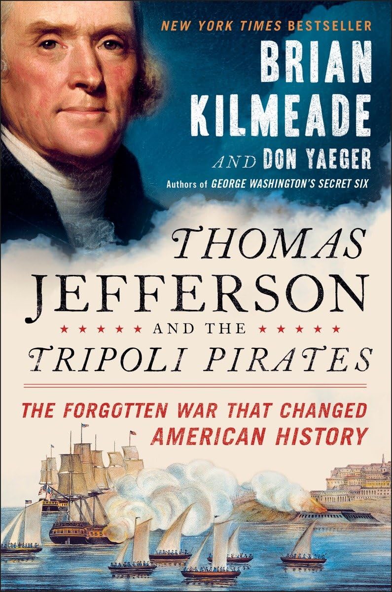 Thomas Jefferson and the Tripoli Pirates: The Forgotten War That Changed American History - 2054