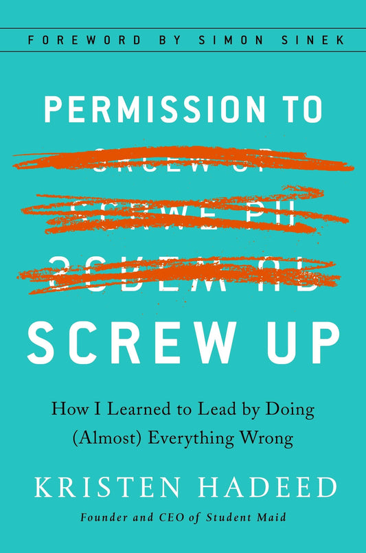 Permission to Screw Up: How I Learned to Lead by Doing (Almost) Everything Wrong - 7655