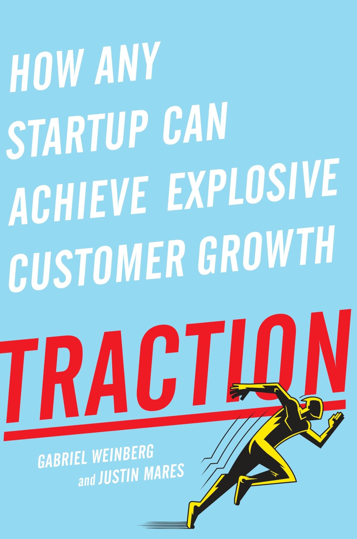 Traction: How Any Startup Can Achieve Explosive Customer Growth - 4092