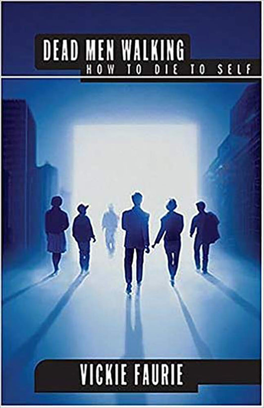 Dead Men Walking: How to Die to Self
