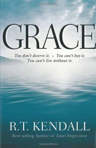 Grace: You Can’t Buy It. You Don’t Deserve It. You Can’t Live Without It.
