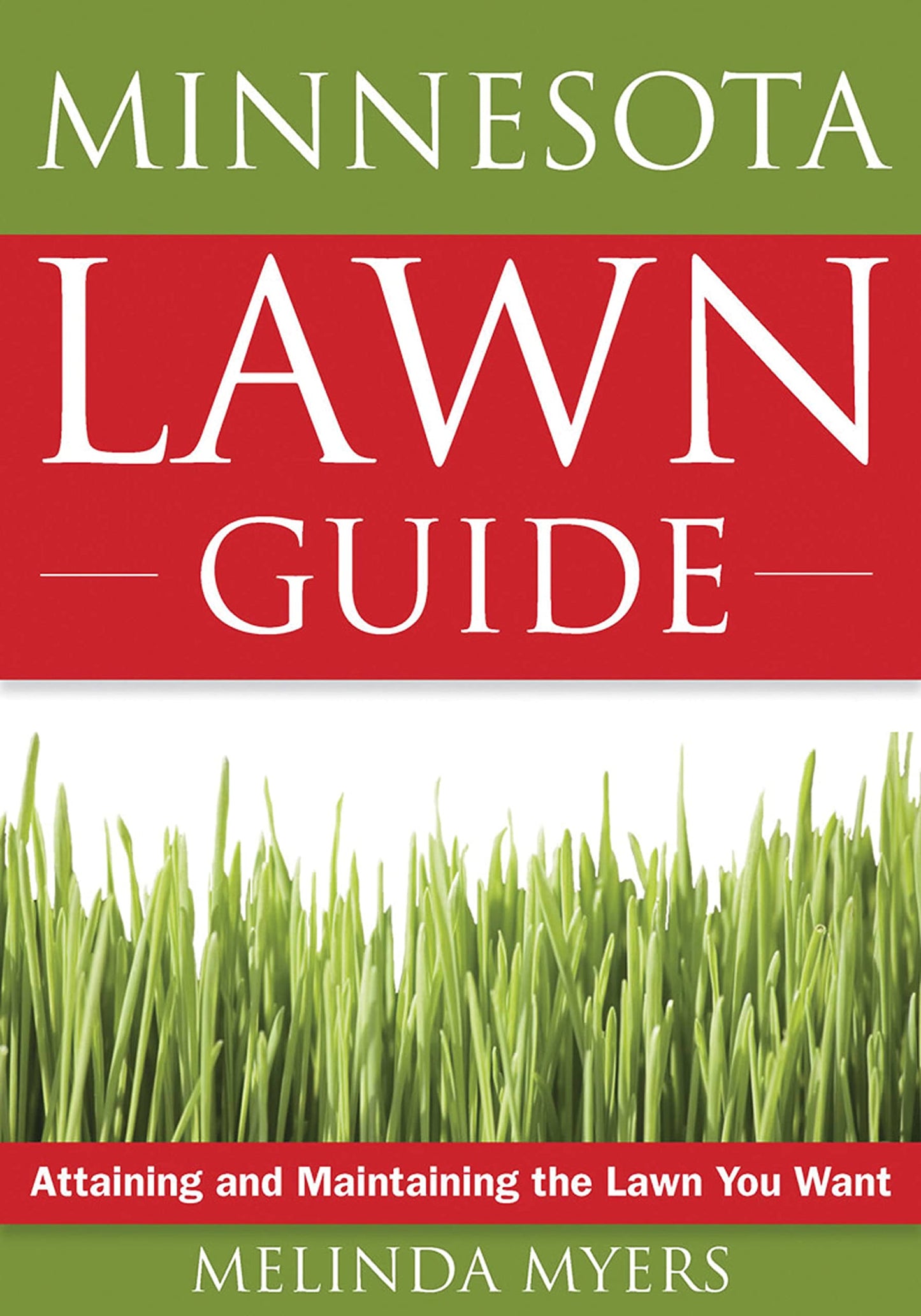 The Minnesota Lawn Guide: Attaining and Maintaining the Lawn You Want (Guide to Midwest and Southern Lawns)