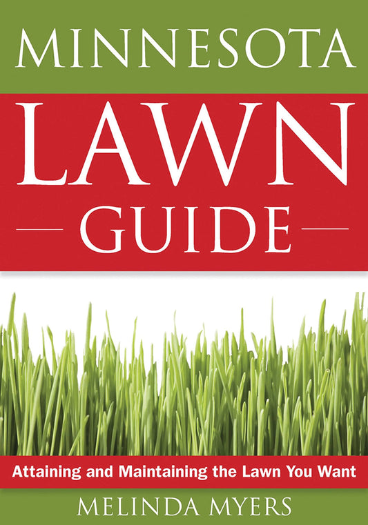 The Minnesota Lawn Guide: Attaining and Maintaining the Lawn You Want (Guide to Midwest and Southern Lawns)