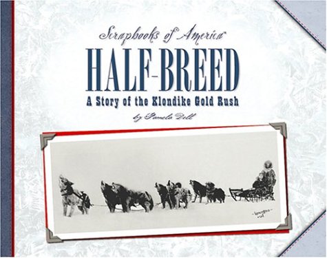 Half-breed: A Story of Two Boys During the Klondike Gold Rush (Scrapbooks of America)