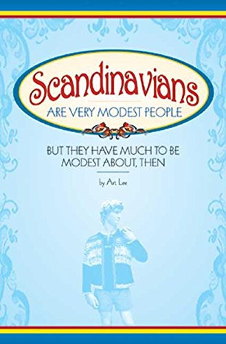 Scandinavians Are Very Modest People: But They Have Much to Be Modest About, Then
