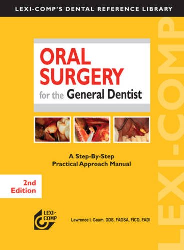 Lexi-Comp's Oral Surgery for the General Dentist: A Step-by-step Practical Approach Manual (Lexi-comp's Dental Reference Library)