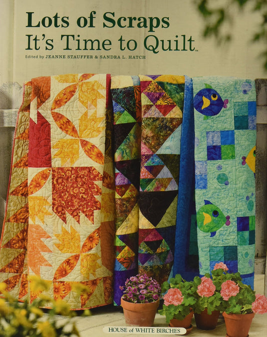 Lots of Scraps: It's Time to Quilt