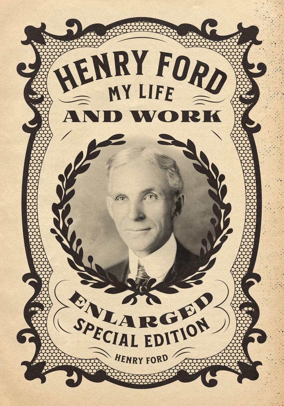 Henry Ford: My Life and Work - Enlarged Special Edition - 7327