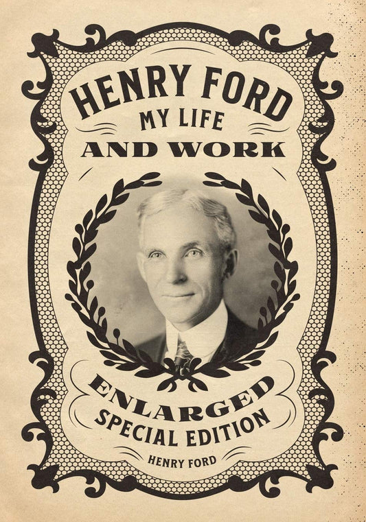 Henry Ford: My Life and Work - Enlarged Special Edition - 7327