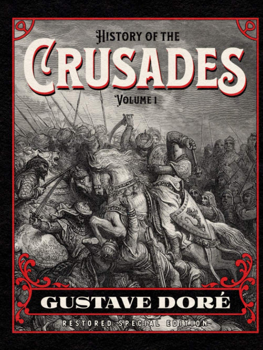 History of the Crusades Volume 1: Gustave Doré Restored Special Edition - 3860