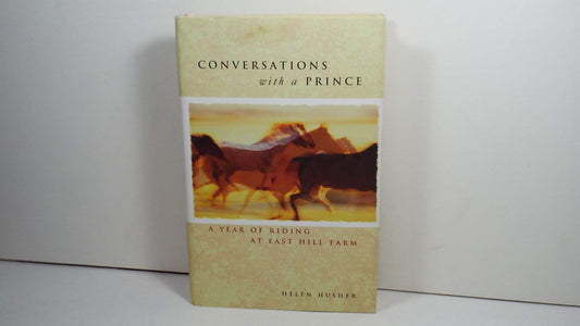 Conversations with a Prince: A Year of Riding at East Hill Farm