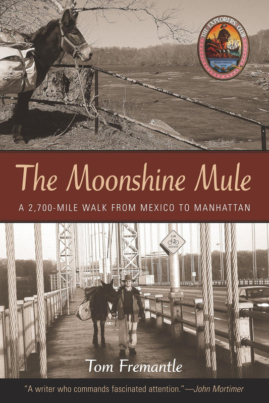 The Moonshine Mule: A 2,700-mile Walk From Mexico To Manhattan (The Explorers Club Classics Series)