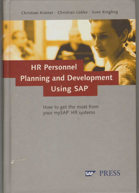 HR Personnel Planning and Development Using SAP: How to get the most from your SAP HR systems