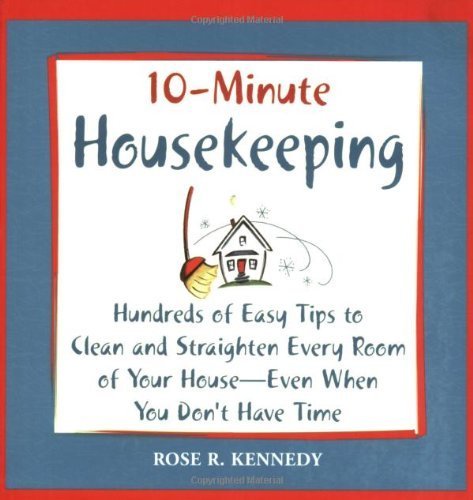 10-- Minute Housekeeping: Hundreds of Easy Tips to Clean and Straighten Every Room of Your House --- Even When You Don't Have Time