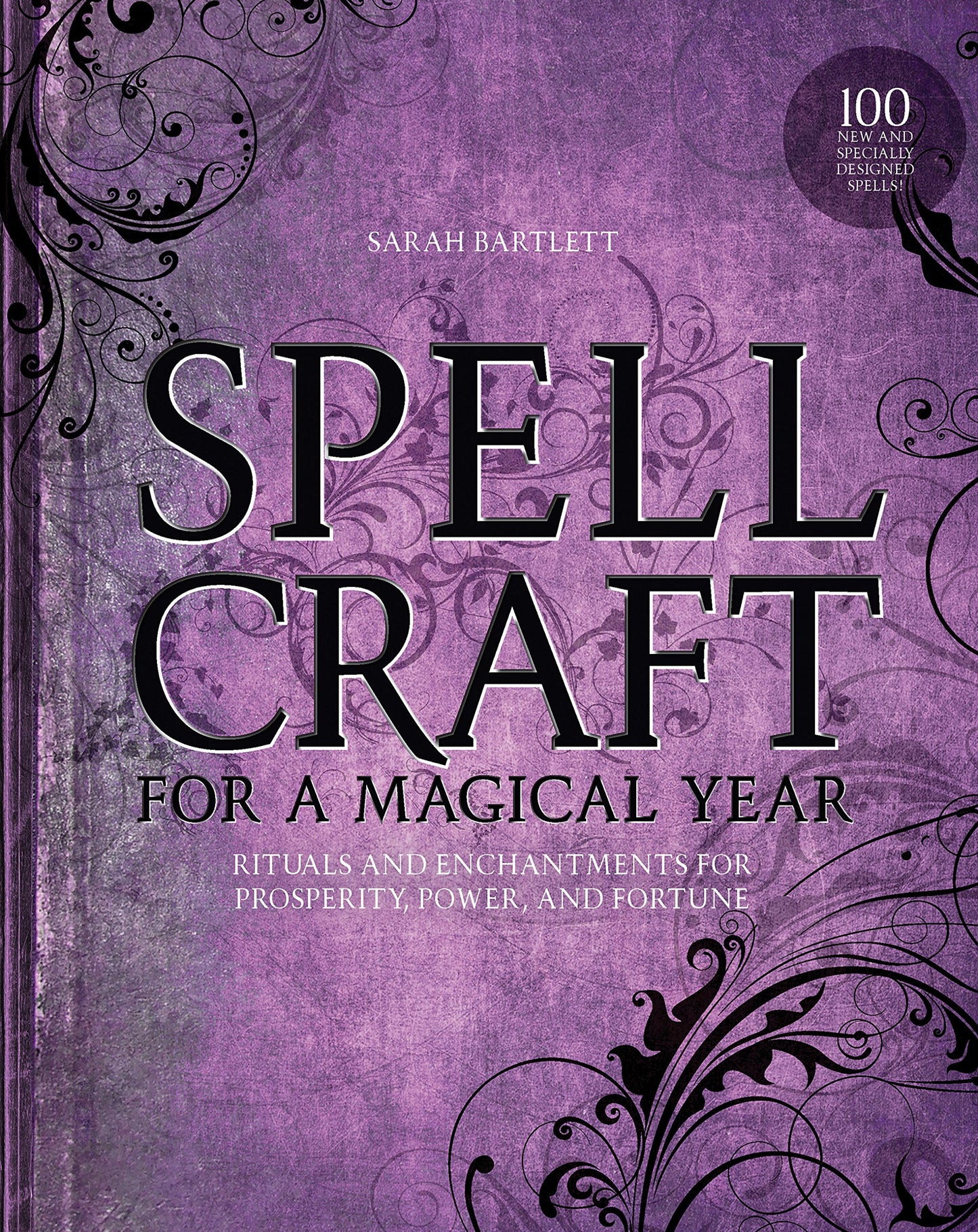 Spellcraft for a Magical Year: Rituals and Enchantments for Prosperity, Power, and Fortune - 3813