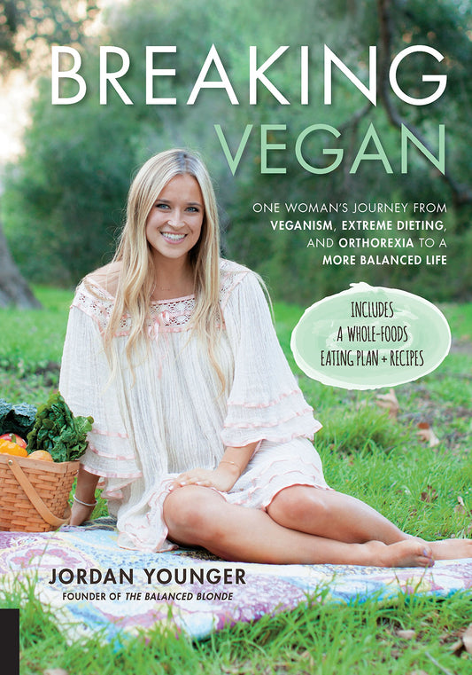 Breaking Vegan: One Woman's Journey from Veganism, Extreme Dieting, and Orthorexia to a More Balanced Life - 5076