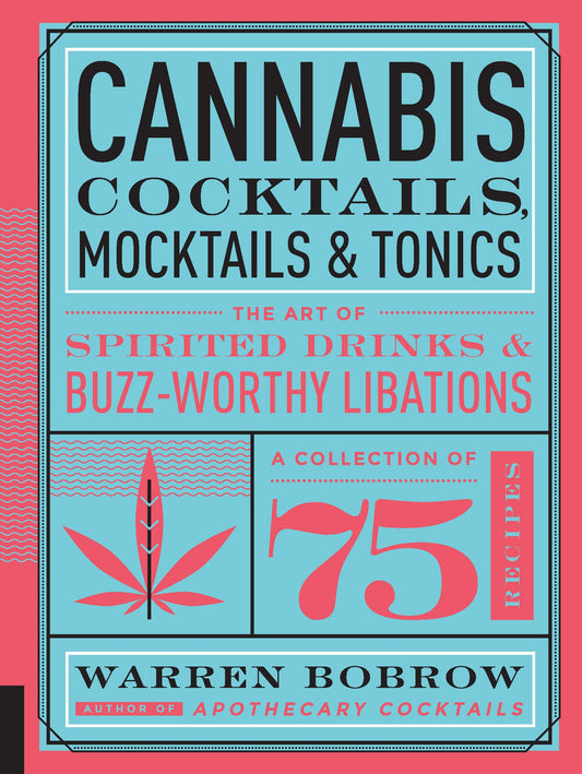 Cannabis Cocktails, Mocktails & Tonics: The Art of Spirited Drinks and Buzz-Worthy Libations - 4270