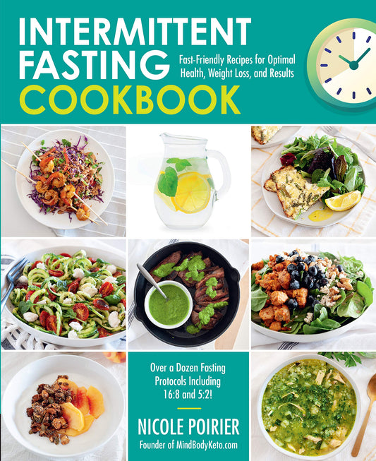Intermittent Fasting Cookbook: Fast-Friendly Recipes for Optimal Health, Weight Loss, and Results - 2572