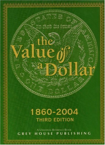 The Value of a Dollar: Prices and Incomes in the United States, 1860-2004