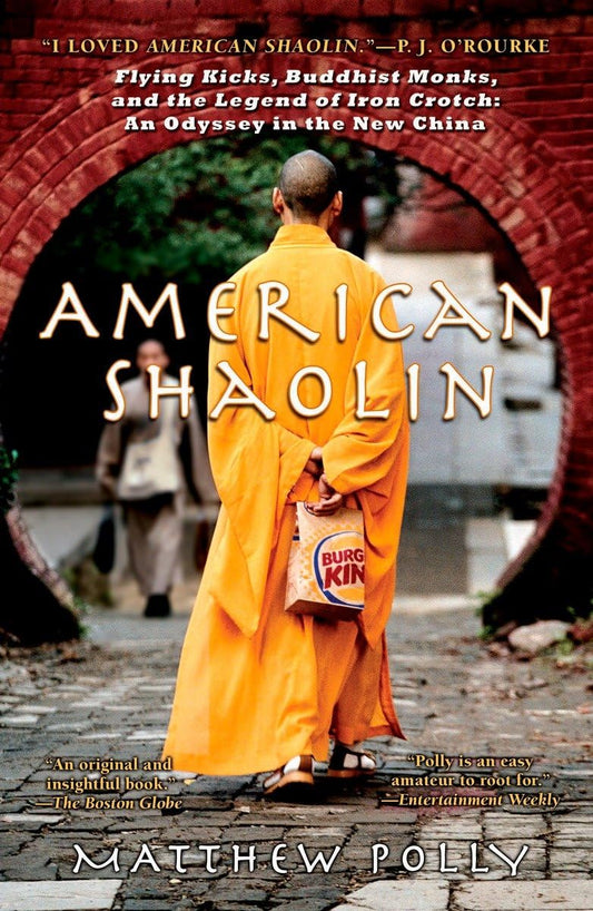 American Shaolin: Flying Kicks, Buddhist Monks, and the Legend of Iron Crotch: An Odyssey in the New China