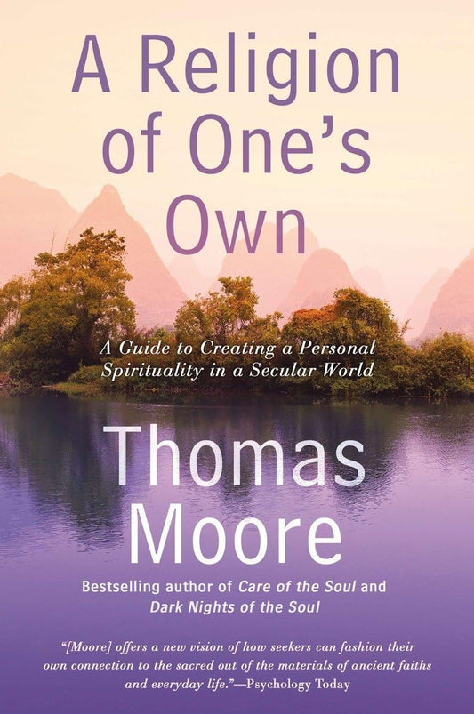 A Religion of One's Own: A Guide to Creating a Personal Spirituality in a Secular World - 5701
