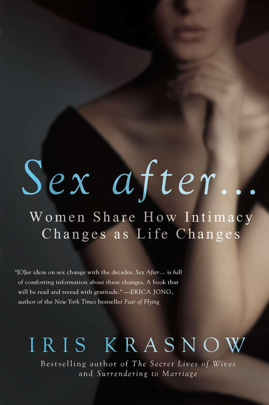 Sex After . . .: Women Share How Intimacy Changes as Life Changes - 507
