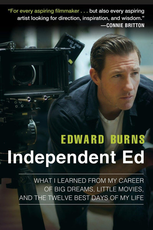 Independent Ed: What I Learned from My Career of Big Dreams, Little Movies, and the Twelve Best Days of My Life - 551