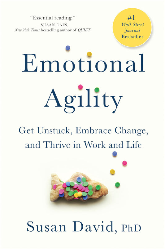 Emotional Agility: Get Unstuck, Embrace Change, and Thrive in Work and Life - 27