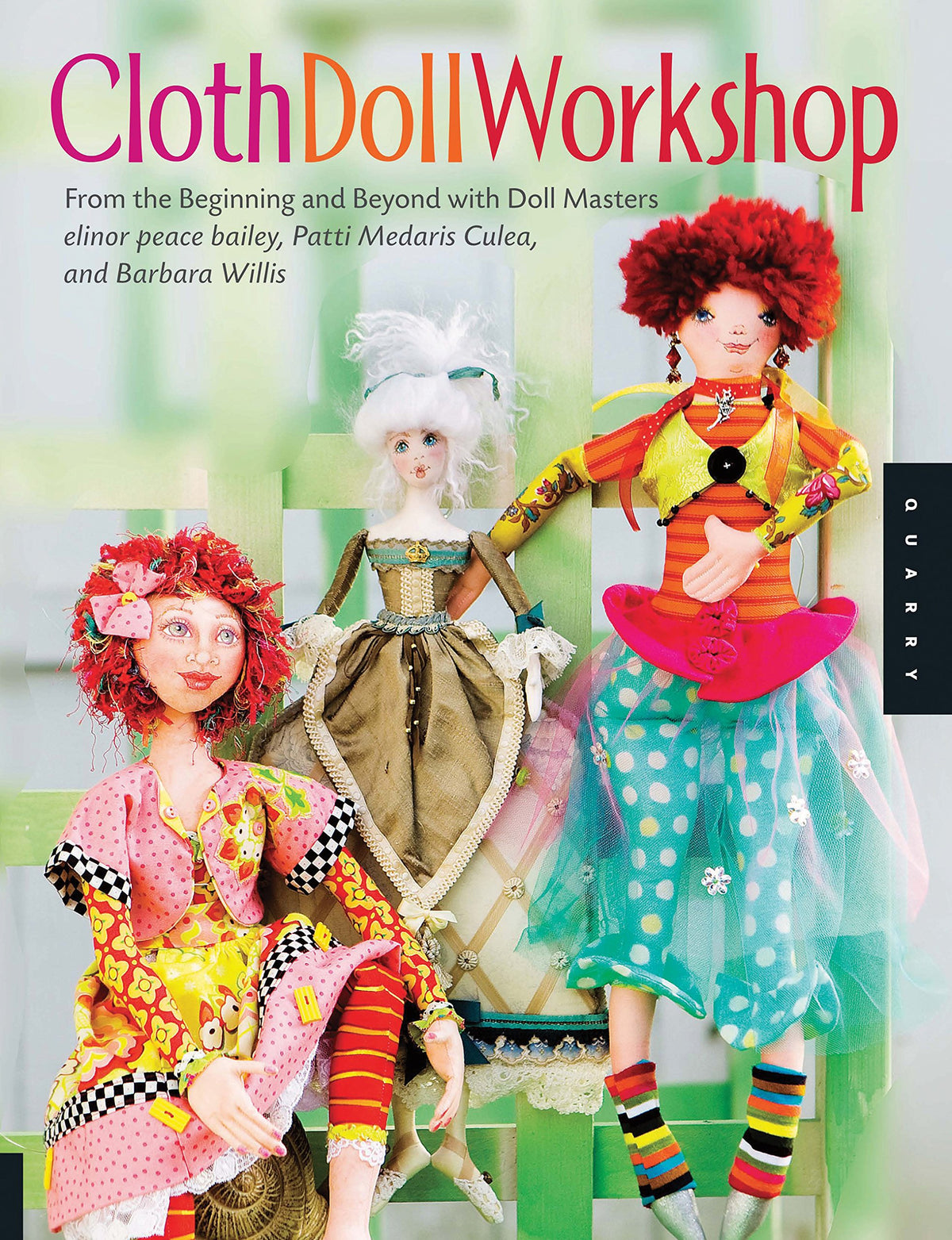 Cloth Doll Workshop: From the Beginning and Beyond with Doll Masters elinor peace bailey, Patti Medaris Culea, and Barbara Willis
