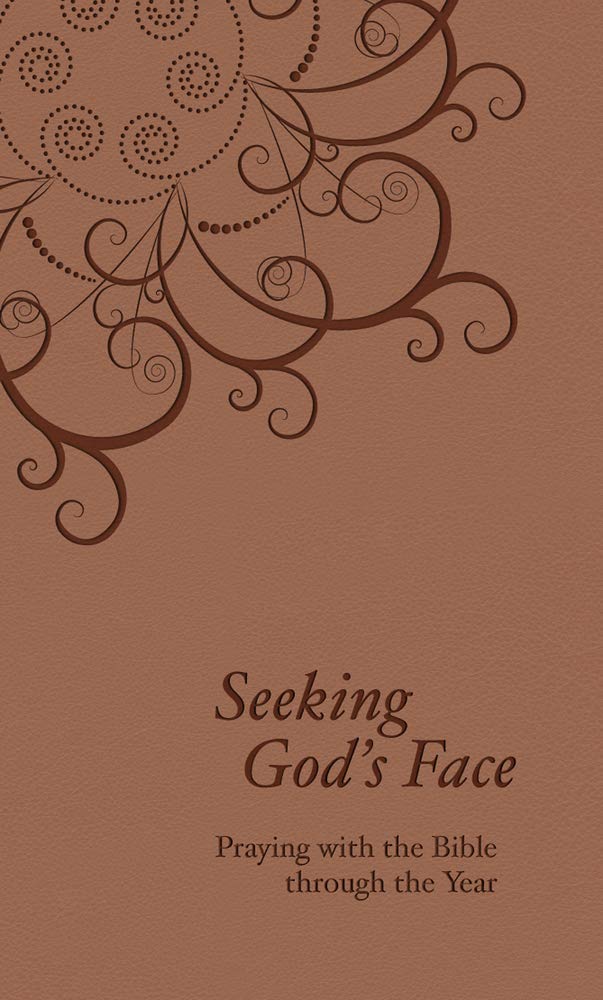 Seeking God's Face: Praying With the Bible Through the Year