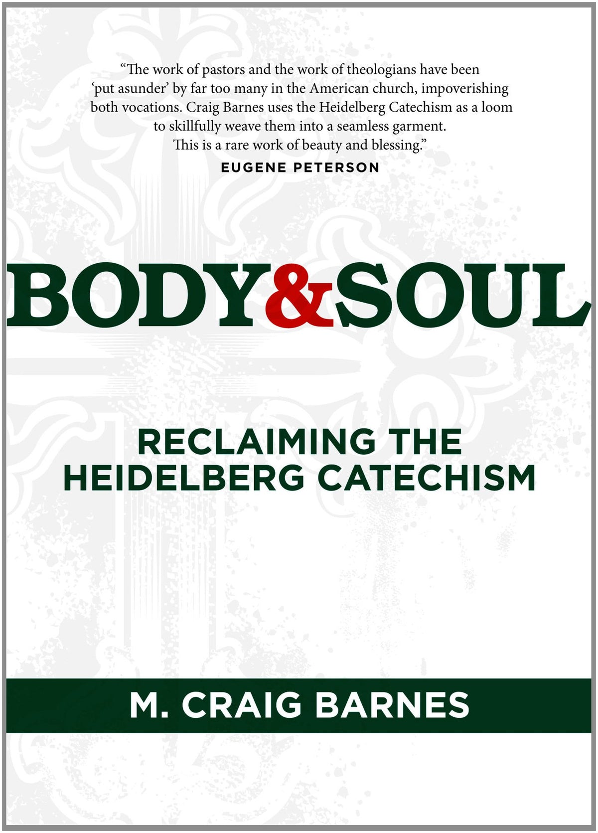 Body & Soul: Reclaiming the Heidelberg Catechism