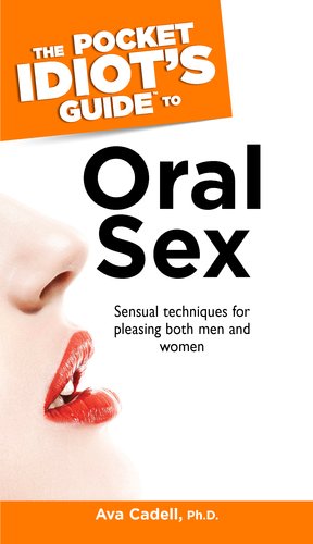 The Pocket Idiot's Guide to Oral Sex