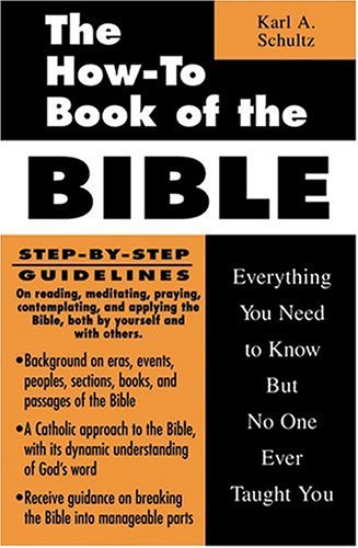 The How-to Book of the Bible: Everything You Need to Know But No One Ever Taught You