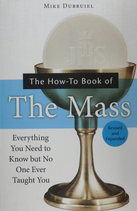 The How-To Book of the Mass: Everything You Need to Know but No One Ever Taught You - 5852