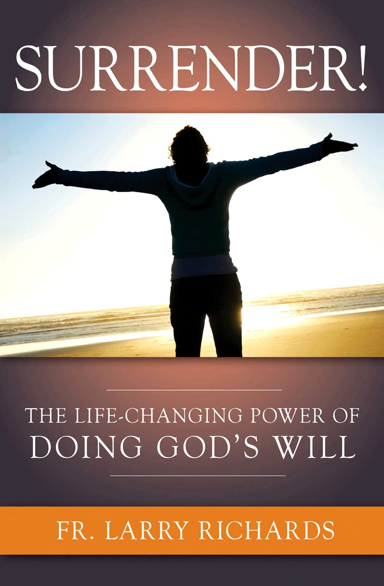 Surrender! The Life Changing Power of Doing God's Will: The Life Changing Power of Doing God's Will