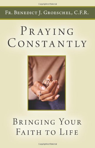 Praying Constantly: Bringing Your Faith to Life