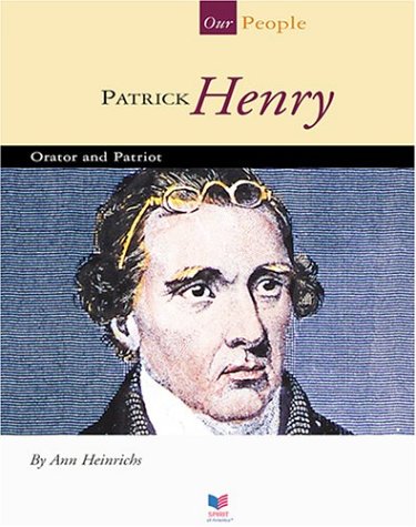 Patrick Henry: Orator and Patriot (Our People)